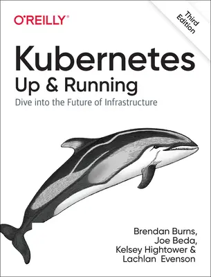 Kubernetes: Up and Running: Sumérjase en el futuro de la infraestructura - Kubernetes: Up and Running: Dive Into the Future of Infrastructure