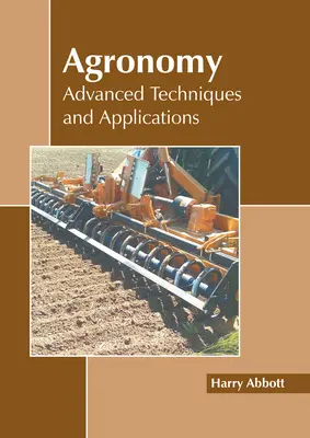 Agronomía: Técnicas y aplicaciones avanzadas - Agronomy: Advanced Techniques and Applications
