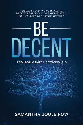 Sé decente: Activismo medioambiental 2.0 - Be Decent: Environmental Activism 2.0