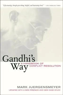 El camino de Gandhi: Manual de resolución de conflictos - Gandhi's Way: A Handbook of Conflict Resolution