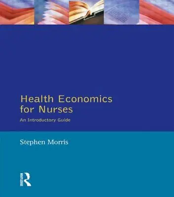 Economía de la Salud para Enfermería: Guía de Introducción - Health Economics for Nurses: Intro Guide