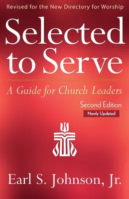 Seleccionados para servir, segunda edición actualizada: Guía para líderes eclesiásticos - Selected to Serve, Updated Second Edition: A Guide for Church Leaders