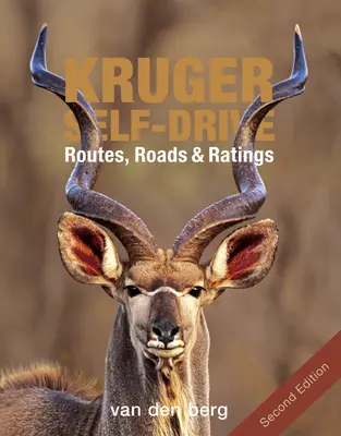 Kruger Self-Drive: Segunda edición: Rutas, carreteras y clasificaciones - Kruger Self-Drive: Second Edition: Routes, Roads & Ratings