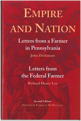 Imperio y nación: Cartas de un granjero de Pensilvania; Cartas del granjero federal - Empire and Nation: Letters from a Farmer in Pennsylvania; Letters from the Federal Farmer