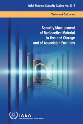 Gestión de la seguridad del material radiactivo en uso y almacenamiento y de las instalaciones asociadas - Security Management of Radioactive Material in Use and Storage and of Associated Facilities