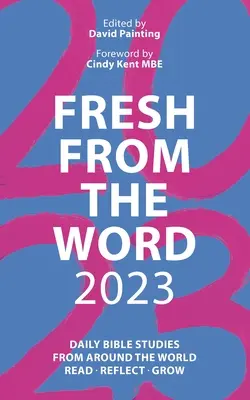 Recién sacados de la Palabra 2023: Estudios bíblicos diarios de todo el mundo: Leer, reflexionar, crecer - Fresh from the Word 2023: Daily Bible Studies from Around the World: Read, Reflect, Grow