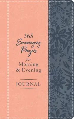 Diario de 365 oraciones alentadoras para la mañana y la noche - 365 Encouraging Prayers for Morning and Evening Journal