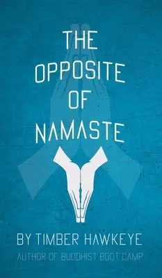 Lo contrario de Namaste - The Opposite of Namaste