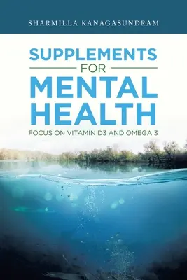 Suplementos para la salud mental: Vitamina D3 y Omega 3 - Supplements for Mental Health: Focus on Vitamin D3 and Omega 3