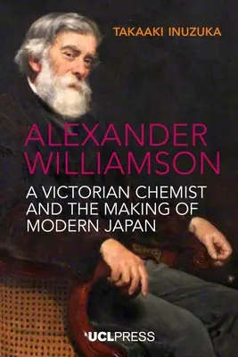 Alexander Williamson: Un químico victoriano y la creación del Japón moderno - Alexander Williamson: A Victorian Chemist and the Making of Modern Japan