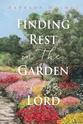 Descansar en el jardín del Señor - Finding Rest in The Garden of The Lord