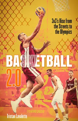 Baloncesto 2.0: El ascenso del 3x3 de la calle a los Juegos Olímpicos - Basketball 2.0: 3x3's Rise from the Streets to the Olympics