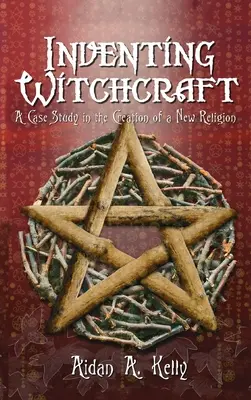 Inventar la brujería: Un estudio de caso sobre la creación de una nueva religión - Inventing Witchcraft: A Case Study in the Creation of a New Religion