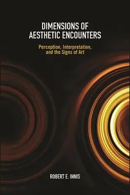 Dimensiones de los encuentros estéticos: Percepción, interpretación y los signos del arte - Dimensions of Aesthetic Encounters: Perception, Interpretation, and the Signs of Art
