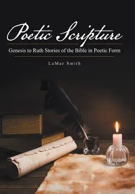 Escritura poética: Génesis a Rut Historias de la Biblia en forma poética - Poetic Scripture: Genesis to Ruth Stories of the Bible in Poetic Form