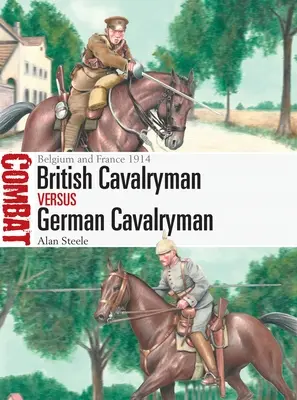 Caballero británico contra caballero alemán: Bélgica y Francia 1914 - British Cavalryman Vs German Cavalryman: Belgium and France 1914