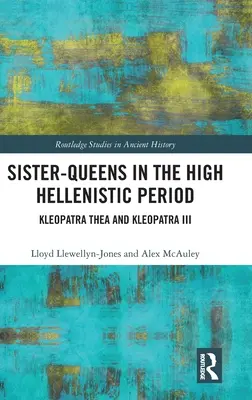 Reinas hermanas en el Alto Helenismo: Kleopatra Thea y Kleopatra III - Sister-Queens in the High Hellenistic Period: Kleopatra Thea and Kleopatra III