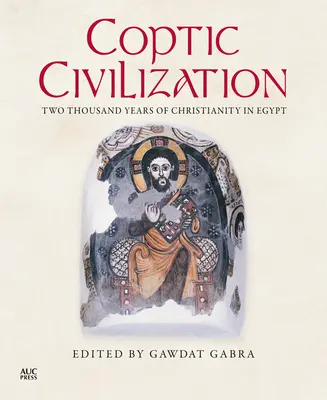 Civilización copta: Dos mil años de cristianismo en Egipto - Coptic Civilization: Two Thousand Years of Christianity in Egypt