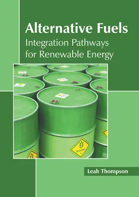 Combustibles alternativos: vías de integración de las energías renovables - Alternative Fuels: Integration Pathways for Renewable Energy