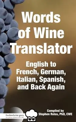 Traductor de palabras de vino de Food & Wine Guru: Inglés a francés, alemán, italiano, español y viceversa. - Food & Wine Guru's Words of Wine Translator: English to French, German, Italian, Spanish, and Back Again.