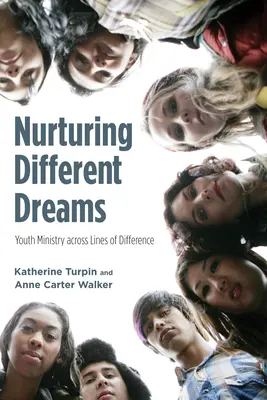 Alimentar sueños diferentes: La pastoral juvenil más allá de las diferencias - Nurturing Different Dreams: Youth Ministry Across Lines of Difference