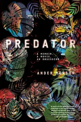 Depredador: Un libro de memorias, una película, una obsesión - Predator: A Memoir, a Movie, an Obsession