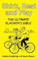 Shirk, descanso y juego - La Biblia definitiva del holgazán - Shirk, Rest and Play - The Ultimate Slacker's Bible