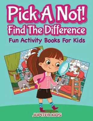 ¡Elige un no! (Encuentra las diferencias): Libros de actividades divertidas para niños - Pick A Not! (Find The Difference): Fun Activity Books For Kids