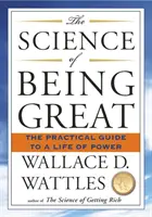 La Ciencia de Ser Grande - La Guía Práctica para una Vida de Poder - Science of Being Great - The Practical Guide to a Life of Power