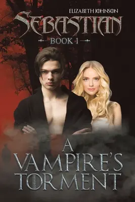 Sebastian Libro 1: El tormento de un vampiro - Sebastian Book 1: A Vampire's Torment