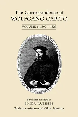 La correspondencia de Wolfgang Capito: Volumen 1: 1507-1523 - The Correspondence of Wolfgang Capito: Volume 1: 1507-1523