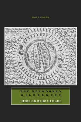 The Networked Wilderness: La comunicación en la Nueva Inglaterra primitiva - The Networked Wilderness: Communicating in Early New England