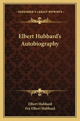 Autobiografía de Elbert Hubbard - Elbert Hubbard's Autobiography