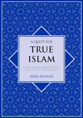 En busca del verdadero islam: Un estudio del movimiento de resurgimiento islámico entre los jóvenes de Bandung, Indonesia - A Quest for True Islam: A Study of the Islamic Resurgence Movement among the Youth in Bandung, Indonesia