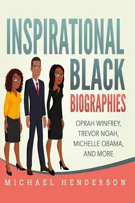 Biografías negras inspiradoras: Oprah Winfrey, Trevor Noah, Michelle Obama y más - Inspirational Black Biographies: Oprah Winfrey, Trevor Noah, Michelle Obama, and more