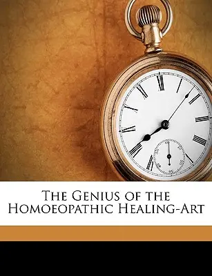 El genio del arte curativo homeopático - The Genius of the Homoeopathic Healing-Art