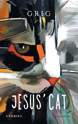 El gato de Jesús: Historias (Shashikyan (Aka Grig) Grigor) - Jesus' Cat: Stories (Shashikyan (Aka Grig) Grigor)