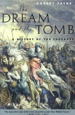 El sueño y la tumba: Historia de las Cruzadas - The Dream and the Tomb: A History of the Crusades