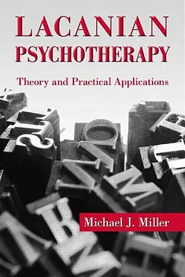 Psicoterapia lacaniana: Teoría y aplicaciones prácticas - Lacanian Psychotherapy: Theory and Practical Applications