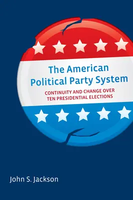 El sistema de partidos políticos estadounidense: Continuidad y cambio a lo largo de diez elecciones presidenciales - The American Political Party System: Continuity and Change Over Ten Presidential Elections