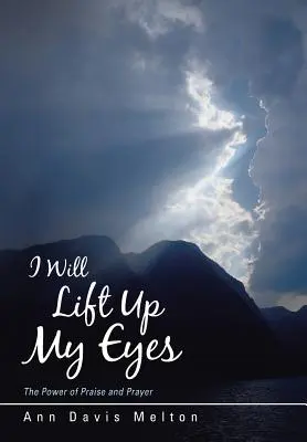 Levantaré mis ojos: El poder de la alabanza y la oración - I Will Lift Up My Eyes: The Power of Praise and Prayer