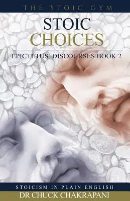 Elecciones estoicas: Discursos de Epicteto Libro 2 - Stoic Choices: Epictetus' Discourses Book 2