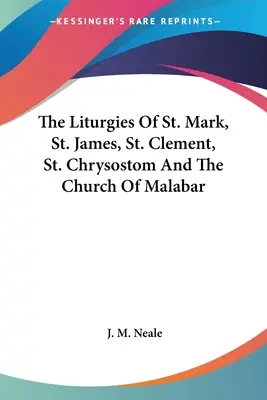 Las liturgias de San Marcos, Santiago, San Clemente, San Crisóstomo y la Iglesia de Malabar - The Liturgies Of St. Mark, St. James, St. Clement, St. Chrysostom And The Church Of Malabar