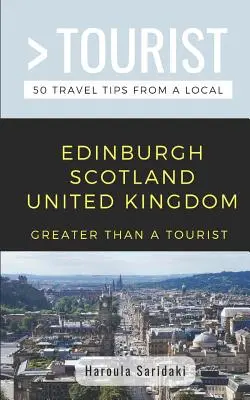 Greater Than a Tourist-Edimburgo Escocia Reino Unido: 50 consejos de viaje de un lugareño - Greater Than a Tourist-Edinburgh Scotland United Kingdom: 50 Travel Tips from a Local