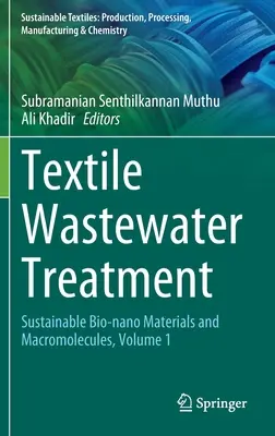 Tratamiento de aguas residuales textiles: Bio-Nano Materiales y Macromoléculas Sostenibles, Volumen 1 - Textile Wastewater Treatment: Sustainable Bio-Nano Materials and Macromolecules, Volume 1