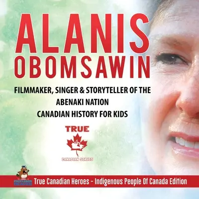 Alanis Obomsawin - Cineasta, cantante y cuentacuentos de la Nación Abenaki Historia de Canadá para niños Verdaderos héroes canadienses - Pueblos indígenas de Canadá - Alanis Obomsawin - Filmmaker, Singer & Storyteller of the Abenaki Nation Canadian History for Kids True Canadian Heroes - Indigenous People Of Canada