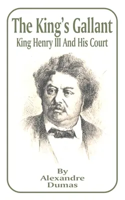 El galán del rey: El rey Enrique III y su corte - King's Gallant: King Henry III and His Court, The