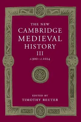 La nueva historia medieval de Cambridge: Volume 3, C.900-C.1024 - The New Cambridge Medieval History: Volume 3, C.900-C.1024