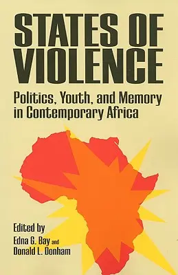 Estados de violencia: Política, juventud y memoria en el África contemporánea - States of Violence: Politics, Youth, and Memory in Contemporary Africa