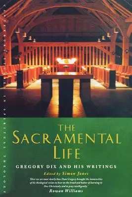 La vida sacramental: Gregory Dix y sus escritos - The Sacramental Life: Gregory Dix and His Writings